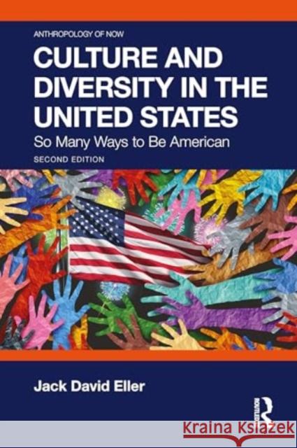 Culture and Diversity in the United States: So Many Ways to Be American Jack David Eller 9781032701714