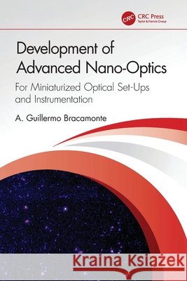 Development of Advanced Nano-Optics Bracamonte, A. Guillermo 9781032702070