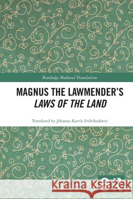 Magnus the Lawmender’s Laws of the Land Johanna Katrin Friðriksdottir 9781032702483 Routledge