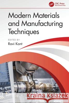 Modern Materials and Manufacturing Techniques Ravi Kant 9781032703039 CRC Press