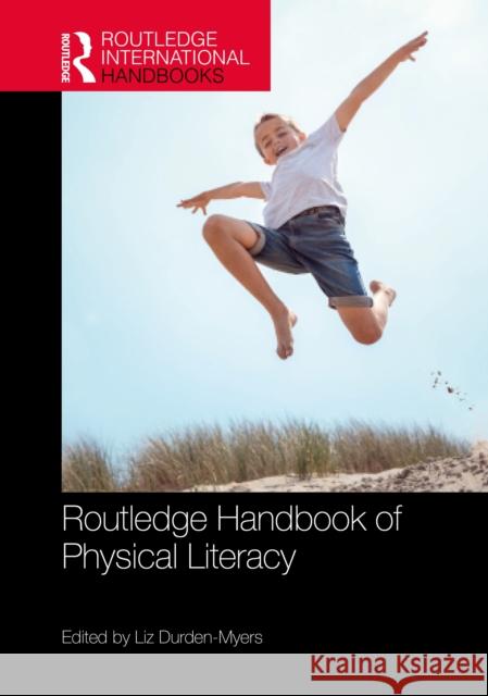 Routledge Handbook of Physical Literacy Liz Durden-Myers 9781032703336 Routledge