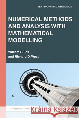 Numerical Methods and Analysis with Mathematical Modelling William P. Fox Richard D. West 9781032703688 CRC Press