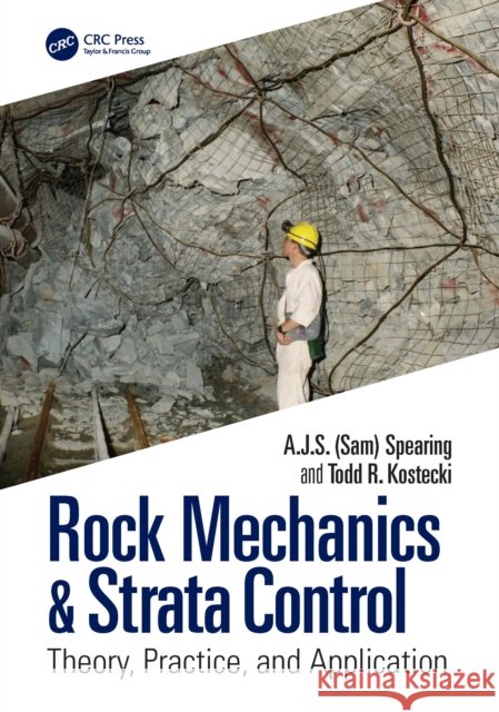 Rock Mechanics & Strata Control: Theory, Practice, and Application T.R. (Todd Ray) Kostecki 9781032703787 CRC Press