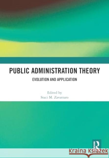 Public Administration Theory: Evolution and Application Staci M. Zavattaro 9781032704159 Routledge