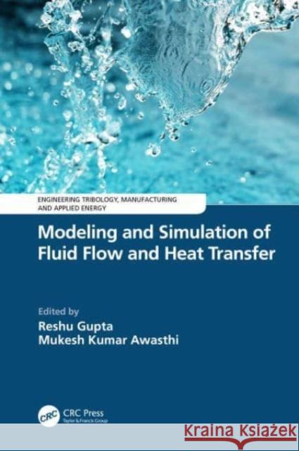 Modeling and Simulation of Fluid Flow and Heat Transfer  9781032706061 Taylor & Francis Ltd