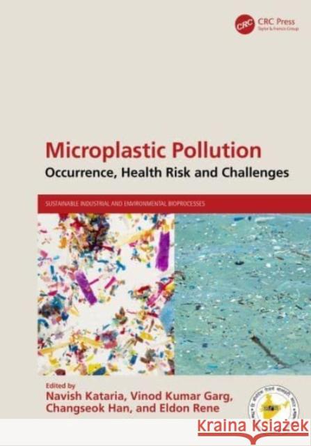 Microplastic Pollution: Occurrence, Health Risk and Challenges Vinod Kumar Garg Navish Kataria Changseok Han 9781032706535 CRC Press