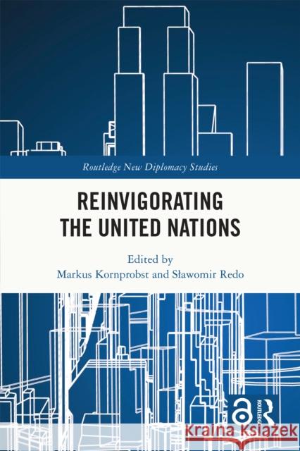 Reinvigorating the United Nations  9781032707655 Taylor & Francis Ltd
