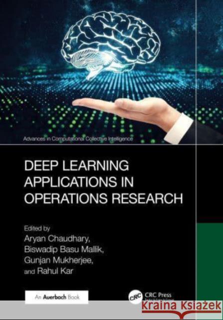 Deep Learning Applications in Operations Research Aryan Chaudhary Biswadip Bas Gunjan Mukherjee 9781032708027 Auerbach Publications