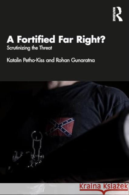 A Fortified Far Right? Rohan (Nanyang Technological University, Singapore) Gunaratna 9781032708058 Taylor & Francis Ltd