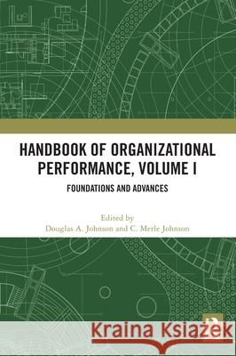 Handbook of Organizational Performance, Volume I: Foundations and Advances Douglas Johnson C. Merle Johnson 9781032708249 Routledge