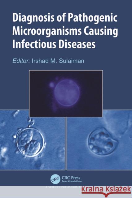 Diagnosis of Pathogenic Microorganisms Causing Infectious Diseases Irshad M. Sulaiman 9781032708508 CRC Press