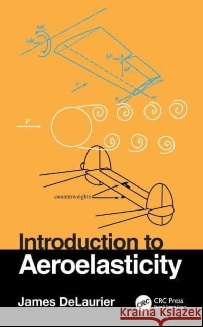 Introduction to Aeroelasticity James Delaurier 9781032709062 Taylor & Francis Ltd