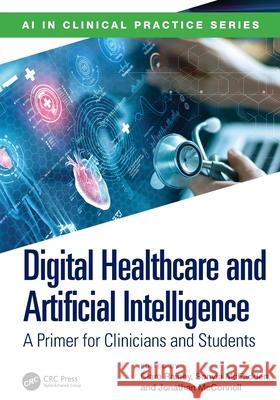 Digital Healthcare and Artificial Intelligence: A Primer for Clinicians and Students Clare Rainey Sonyia McFadden Jonathan McConnell 9781032709895 CRC Press