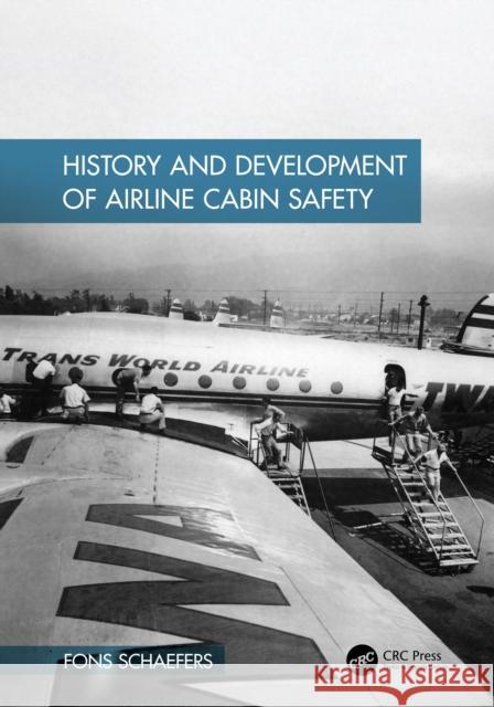 History and Development of Airline Cabin Safety Fons Schaefers 9781032711003 Taylor & Francis Ltd