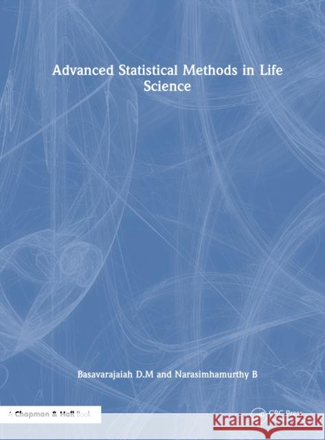 Advanced Statistical Methods in Life Science Basavarajaiah DM B. Narasimha Murthy 9781032711539 CRC Press