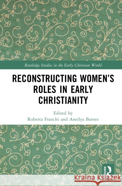 Reconstructing Women’s Roles in Early Christianity  9781032711683 Taylor & Francis Ltd