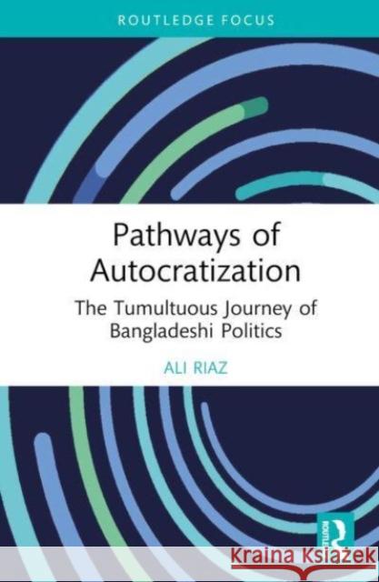 Pathways of Autocratization Ali (Illinois State University, USA) Riaz 9781032711997 Taylor & Francis Ltd