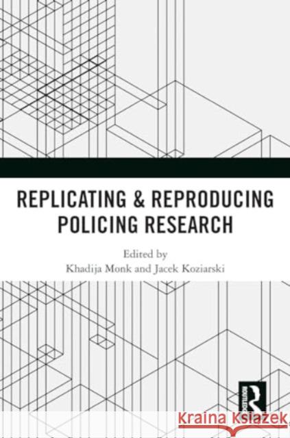 Replicating & Reproducing Policing Research  9781032712086 Taylor & Francis Ltd