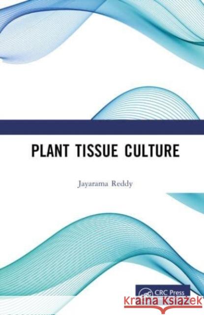 Plant Tissue Culture Jayarama Reddy 9781032712598 Taylor & Francis Ltd