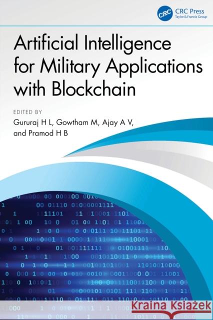 Artificial Intelligence for Military Applications with Blockchain Gururaj H Gowtham M Ajay A 9781032712703 CRC Press