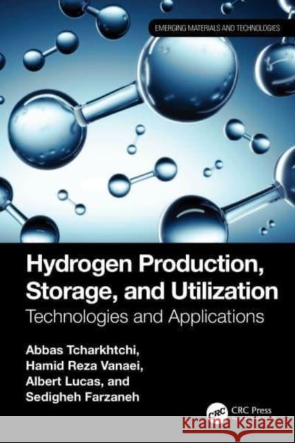 Hydrogen Production, Storage, and Utilization Sedigheh Farzaneh 9781032713038 Taylor & Francis Ltd