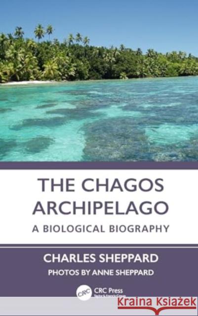 The Chagos Archipelago Charles (University of Warwick, UK) Sheppard 9781032713380 Taylor & Francis Ltd