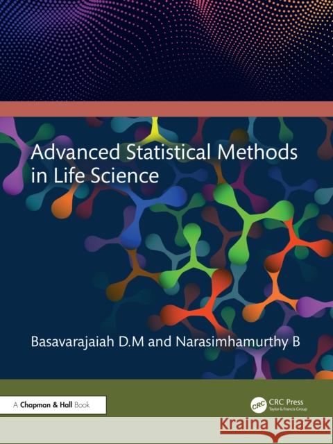Advanced Statistical Methods in Life Science Basavarajaiah DM B. Narasimha Murthy 9781032713823 CRC Press