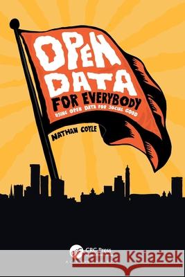 Open Data for Everybody: Using Open Data for Social Good Nathan Coyle 9781032715049 CRC Press