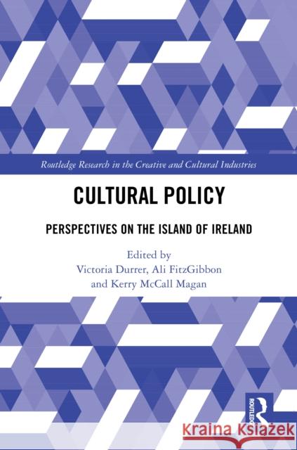 Cultural Policy: Perspectives on the Island of Ireland  9781032715148 Routledge