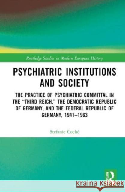 Psychiatric Institutions and Society Stefanie (University of Giessen, Germany) Coche 9781032716176 Taylor & Francis Ltd
