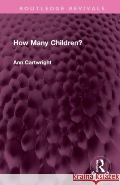 How Many Children? Ann Cartwright 9781032716343 Taylor & Francis Ltd
