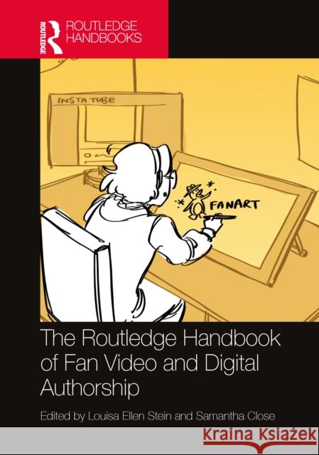 The Routledge Handbook of Fan Video and Digital Authorship Louisa Ellen Stein Samantha Close 9781032717364