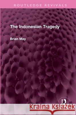 The Indonesian Tragedy Brian May 9781032717845 Routledge