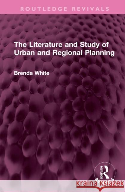 The Literature and Study of Urban and Regional Planning Brenda White 9781032717920