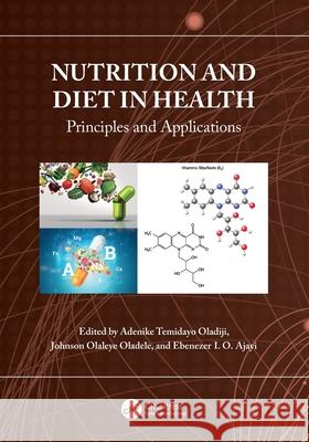 Nutrition and Diet in Health: Principles and Applications Adenike Temidayo Oladiji Johnson Olaleye Oladele Ebenezer I. O. Ajayi 9781032718859 CRC Press