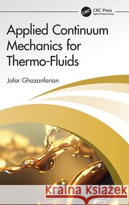 Applied Continuum Mechanics for Thermo-Fluids Jafar Ghazanfarian 9781032719382