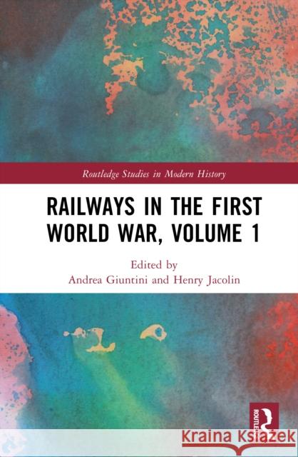 Railways in the First World War, Volume 1 Andrea Giuntini Henry Jacolin 9781032720678 Routledge