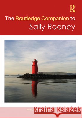 The Routledge Companion to Sally Rooney Angelos Bollas 9781032721859 Routledge
