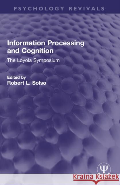 Information Processing and Cognition: The Loyola Symposium Robert L. Solso 9781032722467 Routledge