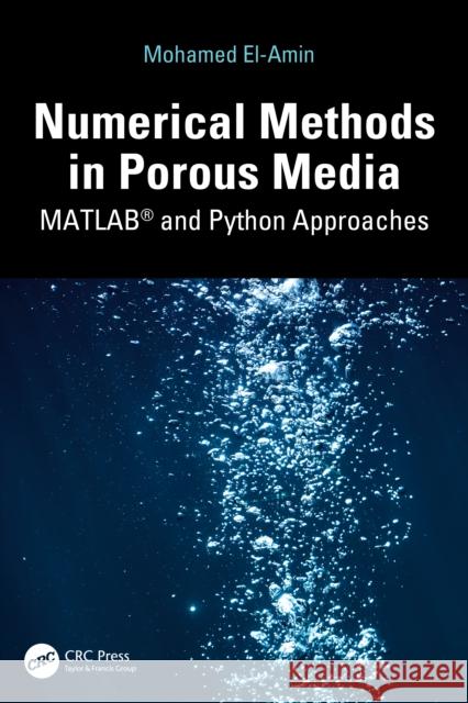 Numerical Methods in Porous Media: MATLAB® and Python Approaches Mohamed El-Amin 9781032722795