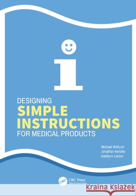 Designing Simple Instructions for Medical Products Katelynn Larson 9781032722894 CRC Press