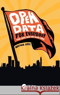 Open Data for Everybody: Using Open Data for Social Good Nathan Coyle 9781032724621 CRC Press