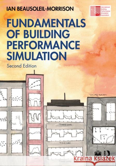 Fundamentals of Building Performance Simulation Ian Beausoleil-Morrison 9781032724782 Routledge