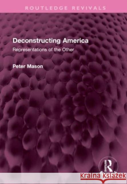 Deconstructing America Peter Mason 9781032725321