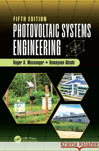 Photovoltaic Systems Engineering Roger A. Messenger Abtahi 9781032726212 Taylor & Francis Ltd
