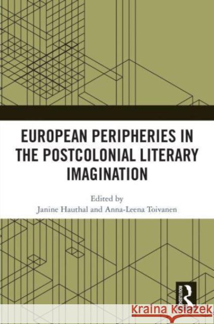 European Peripheries in the Postcolonial Literary Imagination  9781032726779 Taylor & Francis Ltd