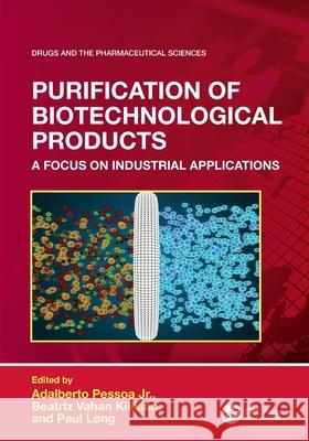 Purification of Biotechnological Products: A Focus on Industrial Applications Adalberto Pesso Beatriz Vaha Paul Long 9781032726809 CRC Press
