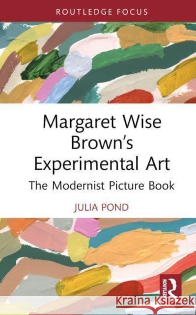 Margaret Wise Brown’s Experimental Art Julia Pond 9781032727011 Taylor & Francis Ltd