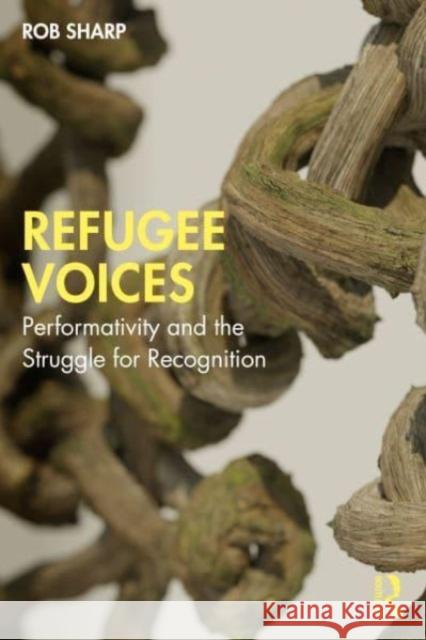 Refugee Voices Rob Sharp 9781032727400 Taylor & Francis Ltd