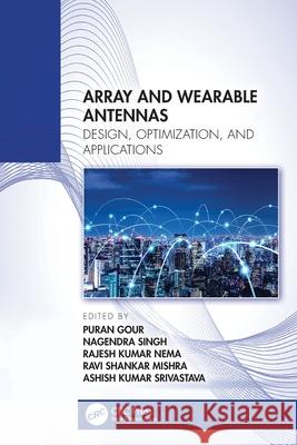 Array and Wearable Antennas: Design, Optimization, and Applications Puran Gour Nagendra Singh Rajesh Kumar Nema 9781032727615 CRC Press